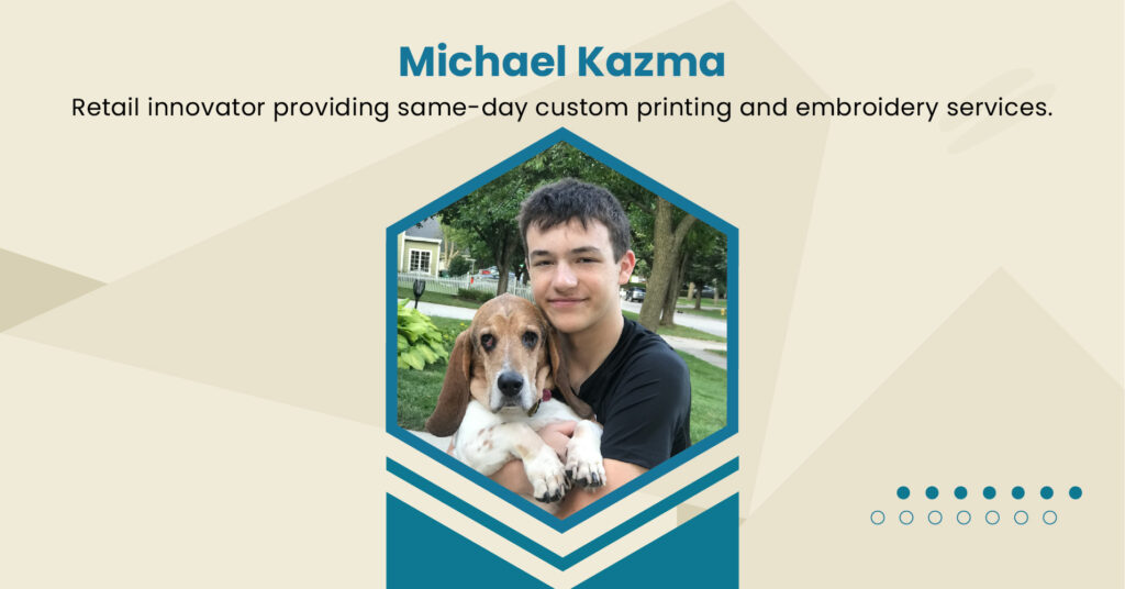 Michael Kazma: Custom Apparel Business Owner